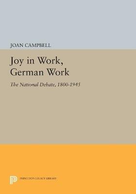 Joy in Work, German Work: The National Debate, 1800-1945 - Joan Campbell - cover