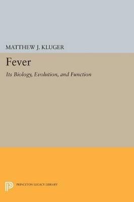 Fever: Its Biology, Evolution, and Function - Matthew J. Kluger - cover