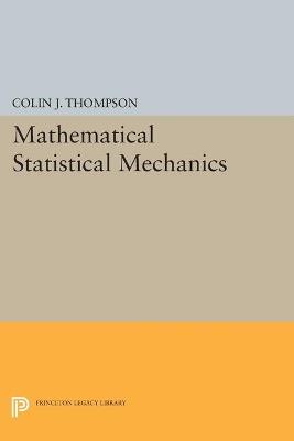 Mathematical Statistical Mechanics - Colin J. Thompson - cover