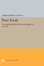 Pure Food: Securing the Federal Food and Drugs Act of 1906