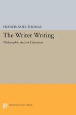 The Writer Writing: Philosophic Acts in Literature