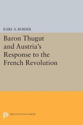Baron Thugut and Austria's Response to the French Revolution - Karl A. Roider - cover