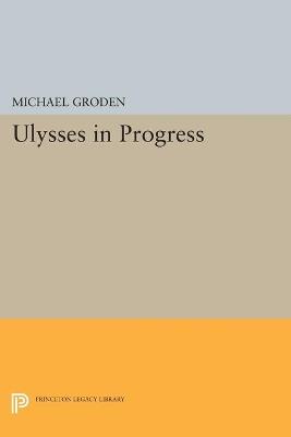 ULYSSES in Progress - Michael Groden - cover