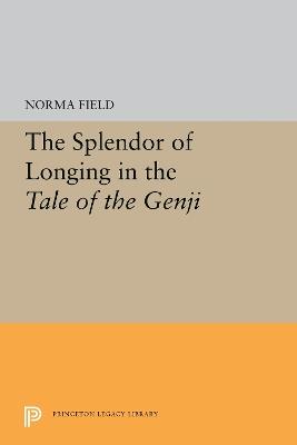The Splendor of Longing in the Tale of the Genji - Norma Field - cover