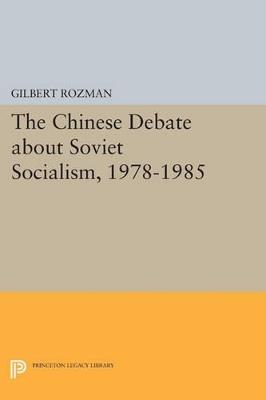 The Chinese Debate about Soviet Socialism, 1978-1985 - Gilbert Rozman - cover