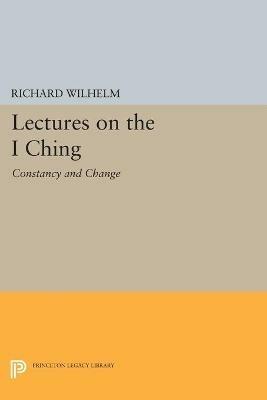Lectures on the I Ching: Constancy and Change - Richard Wilhelm - cover