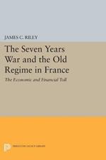 The Seven Years War and the Old Regime in France: The Economic and Financial Toll