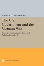 The U.S. Government and the Vietnam War: Executive and Legislative Roles and Relationships, Part II: 1961-1964