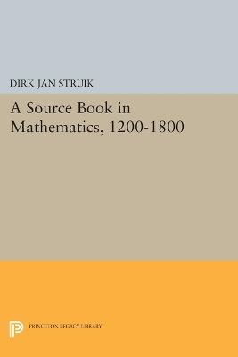 A Source Book in Mathematics, 1200-1800 - Dirk Jan Struik - cover