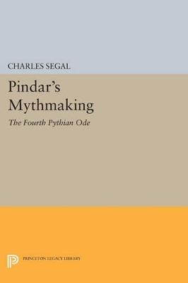 Pindar's Mythmaking: The Fourth Pythian Ode - Charles Segal - cover