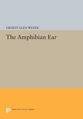 The Amphibian Ear - Ernest Glen Wever - cover