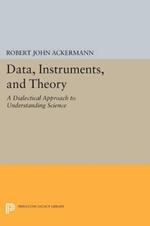Data, Instruments, and Theory: A Dialectical Approach to Understanding Science