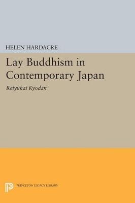 Lay Buddhism in Contemporary Japan: Reiyukai Kyodan - Helen Hardacre - cover