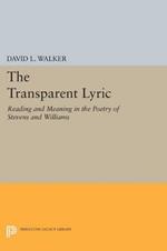 The Transparent Lyric: Reading and Meaning in the Poetry of Stevens and Williams