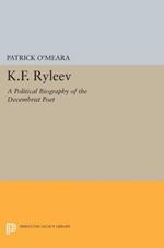 K.F. Ryleev: A Political Biography of the Decembrist Poet