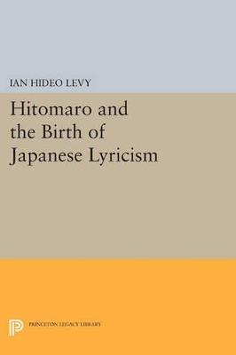 Hitomaro and the Birth of Japanese Lyricism - Ian Hideo Levy - cover