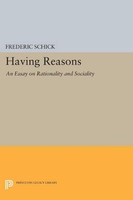 Having Reasons: An Essay on Rationality and Sociality - Frederic Schick - cover