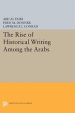The Rise of Historical Writing Among the Arabs