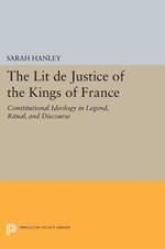 The Lit de Justice of the Kings of France: Constitutional Ideology in Legend, Ritual, and Discourse