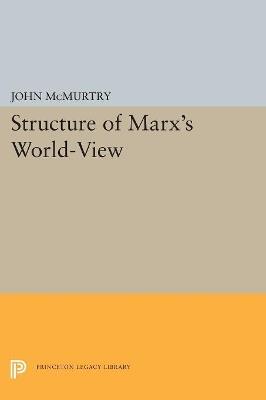 Structure of Marx's World-View - John McMurtry - cover