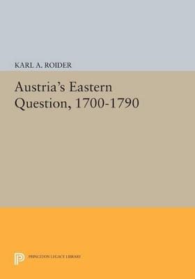 Austria's Eastern Question, 1700-1790 - Karl A. Roider - cover