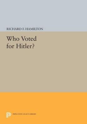 Who Voted for Hitler? - Richard F. Hamilton - cover