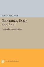 Substance, Body and Soul: Aristotelian Investigations