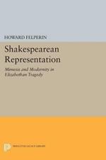 Shakespearean Representation: Mimesis and Modernity in Elizabethan Tragedy