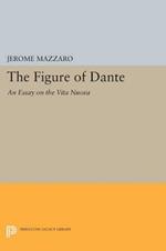 The Figure of Dante: An Essay on The Vita Nuova