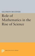 Role of Mathematics in the Rise of Science