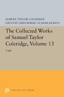 The Collected Works of Samuel Taylor Coleridge, Volume 13: Logic - Samuel Taylor Coleridge - cover
