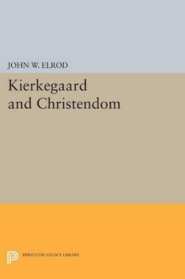 Kierkegaard and Christendom - John W. Elrod - cover