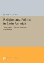 Religion and Politics in Latin America: The Catholic Church in Venezuela & Colombia