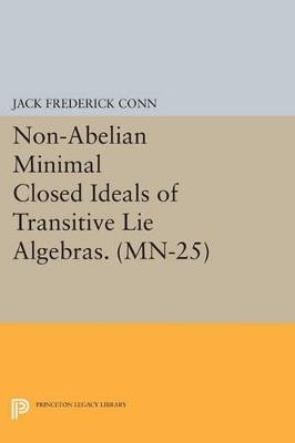 Non-Abelian Minimal Closed Ideals of Transitive Lie Algebras. (MN-25) - Jack Frederick Conn - cover