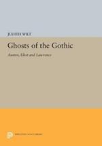 Ghosts of the Gothic: Austen, Eliot and Lawrence