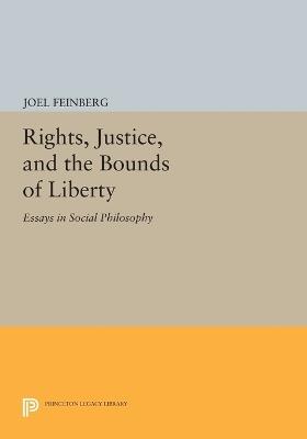 Rights, Justice, and the Bounds of Liberty: Essays in Social Philosophy - Joel Feinberg - cover