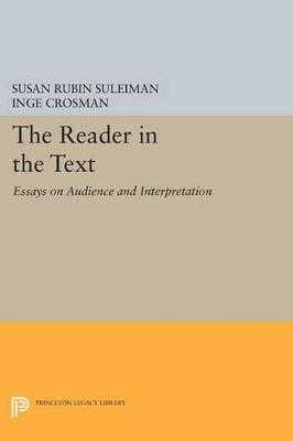 The Reader in the Text: Essays on Audience and Interpretation - cover