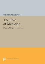 The Role of Medicine: Dream, Mirage, or Nemesis?