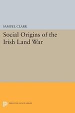 Social Origins of the Irish Land War