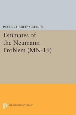 Estimates of the Neumann Problem. (MN-19), Volume 19 - Peter Charles Greiner - cover