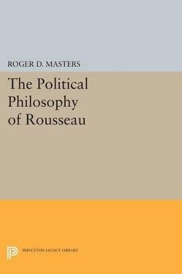 The Political Philosophy of Rousseau - Roger D. Masters - cover