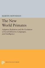 The New World Primates: Adaptive Radiation and the Evolution of Social Behavior, Languages, and Intelligence