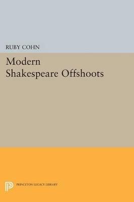 Modern Shakespeare Offshoots - Ruby Cohn - cover