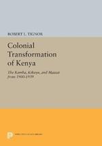 Colonial Transformation of Kenya: The Kamba, Kikuyu, and Maasai from 1900-1939