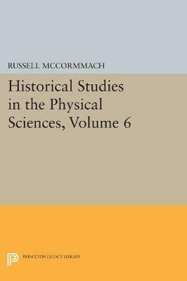 Historical Studies in the Physical Sciences, Volume 6 - cover