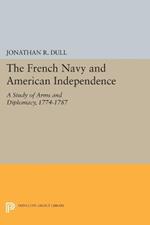 The French Navy and American Independence: A Study of Arms and Diplomacy, 1774-1787