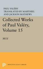 Collected Works of Paul Valery, Volume 15: Moi