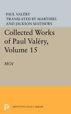 Collected Works of Paul Valery, Volume 15: Moi - Paul Valéry - cover
