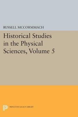 Historical Studies in the Physical Sciences, Volume 5 - cover