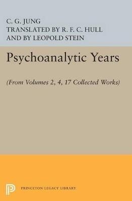 Psychoanalytic Years: (From Vols. 2, 4, 17 Collected Works) - C. G. Jung - cover